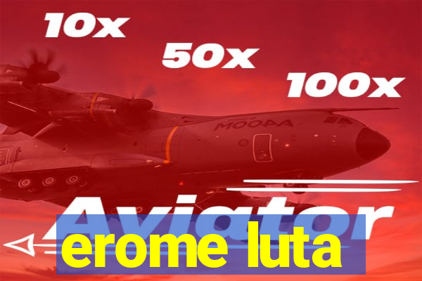 erome luta